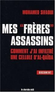 Cover of: Mes frères assassins : Comment j'ai infiltré une cellule d'Al-Qaïda