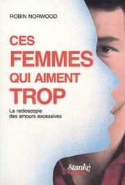 Cover of: Ces femmes qui aiment trop by Robin Norwood