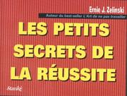 Cover of: Les Petits Secrets de la réussite by Ernie Zelinski