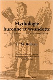 Cover of: Mythologie huronne et wyandotte by Marius Barbeau, Pierre Beaucage