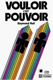 Cover of: Vouloir c'est pouvoir by Raymond Hull