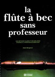 Cover of: La flûte à bec sans professeur by Alain Bergeron