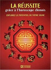 Cover of: La reussite grace a l'horoscope chinois explorez le potentiel de votre signe