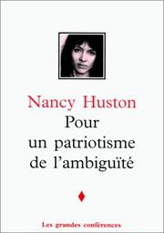 Pour un patriotisme de l'ambiguïté by Nancy Huston