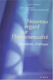 Cover of: Nouveau regard sur l'homosexualité : questions d'éthique
