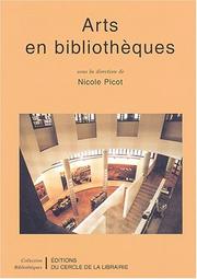 Cover of: Arts en bibliothèques by Nicole Picot, Alain Schnapp