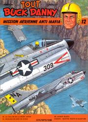 Cover of: Tout Buck Danny, tome 12 : Mission aérienne anti-mafia