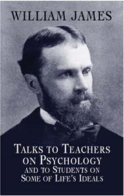 Talks to teachers on psychology and to students on some of life's ideals by William James