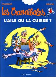 Cover of: L'aile ou la cuisse ?. Crannibales, numéro 4 by Fournier, Zidrou.