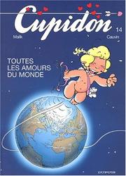 Cover of: Cupidon, tome 14 : Toutes les amours du monde