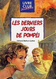 Cover of: Les Derniers Jours de Pompéi by Edward Bulwer Lytton, Baron Lytton, Laurent Divers, Marcel Laverdet
