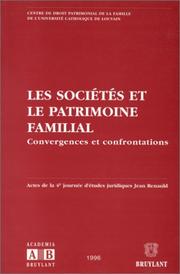 Cover of: Les Sociétés et le patrimoine familial: Convergences et confrontations. Actes de la 4e journée d'études juridiques Jean Renauld