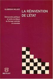 La réinvention de l'état Démocratie politique et ordre juridique en Europe centrale et orientale by S. Milacic