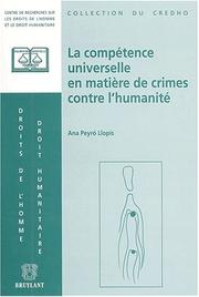 Cover of: La compétence universelle en matière de crimes contre l'humanité by A. Peyro Llopis