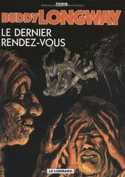 Cover of: Buddy Longway, tome 16 : Le dernier rendez-vous