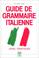 Cover of: Guide de grammaire italienne avec exercices
