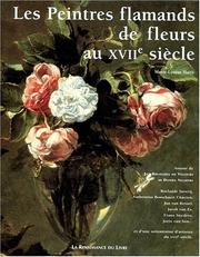 Les peintres flamands de fleurs au XVIIe siècle by Marie-Louise Hairs