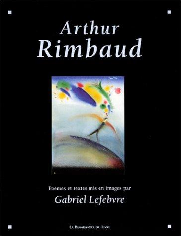Arthur Rimbaud  by Arthur Rimbaud, Gabriel Lefebvre