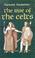 Cover of: The rise of the Celts