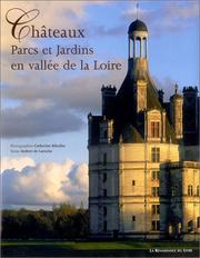 Cover of: Châteaux, parcs et jardins en vallée de Loire by Robert de Laroche, Catherine Bibollet
