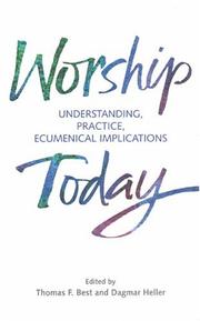 Cover of: Worship Today: Understanding, Practice, Ecumenical Implications