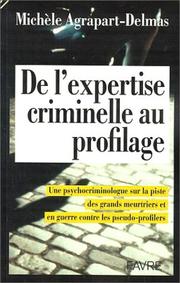 Cover of: De l'expertise criminelle au profilage : Une psychocriminologue sur la piste des grands meurtriers et en guerre contre les pseudo-profilers