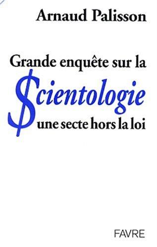 Grande enquête sur la scientologie by Arnaud Palisson