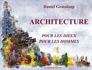 L'architecture des dieux et des hommes by Daniel Grataloup