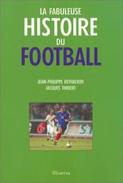 Cover of: La Fabuleuse Histoire du football by Jean-Philippe Rethacker, Jacques Thibert