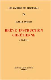 Cover of: Brève instruction chrétienne,1523 (livre non massicoté) by Ulrich Zwingli