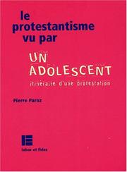 Cover of: Le protestantisme vu par un adolescent : Itinéraire d'une protestation