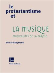 Le protestantisme et la musique by Bernard Reymond