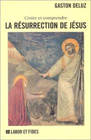 Cover of: La Résurrection de Jésus : Croire et comprendre