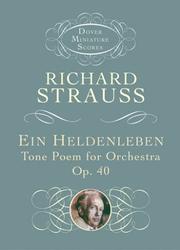 Cover of: Ein Heldenleben: Tone Poem for Orchestra, Op. 40