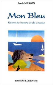 Cover of: Mon bleu : Récits de nature et de chasse