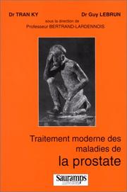 Cover of: Le traitement moderne des maladies de la prostate by Ky Lebrun, Ky Lebrun