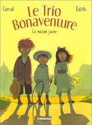 Cover of: Le Trio Bonaventure, tome 1 : La Maison jaune