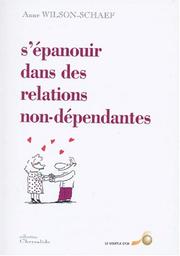 Cover of: S'épanouir dans des relations non dépendantes by Anne Wilson-Schaef