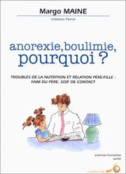 Cover of: Anorexie, boulimie, pourquoi ? Troubles de la nutrition et relation père-fille  by Margo Maine, Véronique Massin