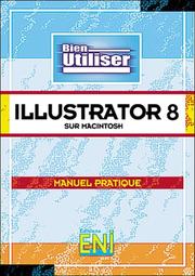 Cover of: Illustrator 8 sur Macintosh, collection Bien Utiliser, en français / in french