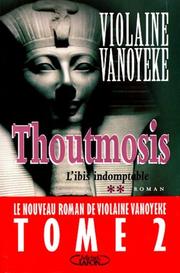 Cover of: Toutmosis, tome 2 : l'ibis indomptable