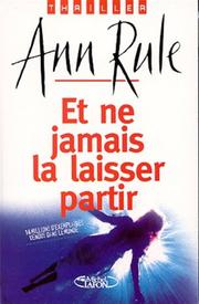 Cover of: Et ne jamais la laisser partir by Ann Rule