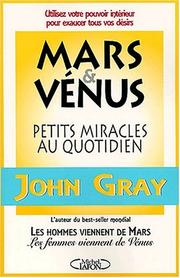 Cover of: Petits miracles au quotidien pour Mars et Vénus by John Gray