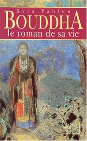 Cover of: Bouddha, le roman de sa vie by Kyra Pahlen