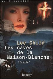 Cover of: Les caves de la Maison-Blanche by Lee Child, André Roche