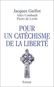 Cover of: Pour un catéchisme de la liberté by Jacques Gaillot, Alice Combault, Pierre de Locht