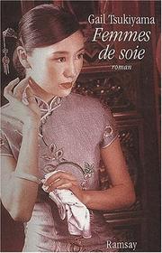 Cover of: Femmes de soie by Gail Tsukiyama