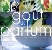 Cover of: Le Goût du parfum  by Christophe Chabaud, Nathalie Richin, Olivier Maynard, Jean-Christophe Moins