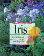 Cover of: Iris, les meilleures espèces et variétés pour le jardin