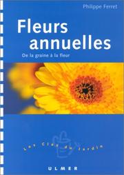 Cover of: Fleurs annuelles : De la graine à la fleur